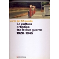 L'arte del XX secolo - La cultura artistica tra le due guerre 1920 /1945